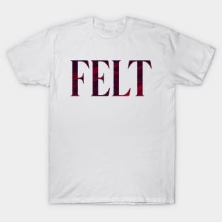 Felt - Simple Typography Style T-Shirt